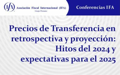Precios de Transferencia en retrospectiva y proyección: Hitos del 2024 y expectativas para el 2025