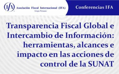 Transparencia Fiscal Global e Intercambio de Información: herramientas, alcances e impacto en las acciones de control de la SUNAT