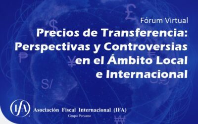 Fórum Virtual: Precios de Transferencia: Perspectivas y Controversias en el Ámbito Local e Internacional